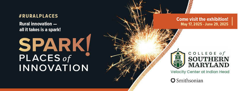 Banner for the "Spark! Places of Innovation" exhibition featuring a graphic of a sparkler, promoting the event at the College of Southern Maryland from May 17 to June 29, 2025.